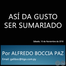 AS DA GUSTO SER SUMARIADO - Por ALFREDO BOCCIA PAZ - Sbado, 10 de Noviembre de 2018